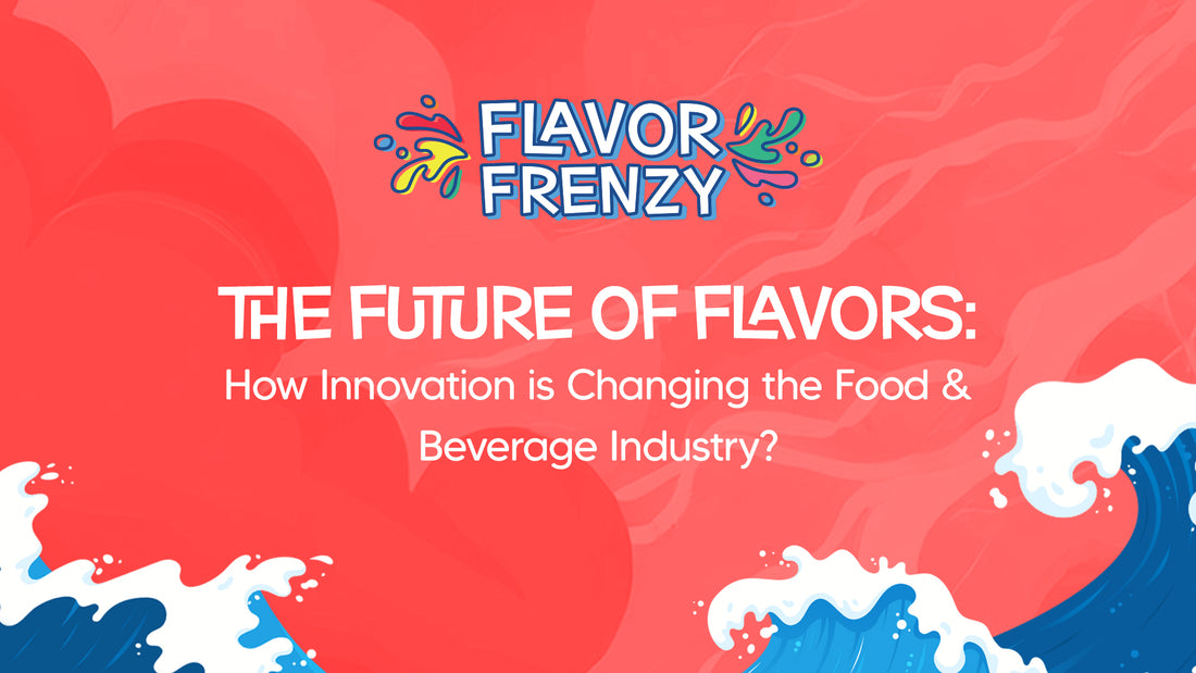 The Future of Flavors: How Innovation is Changing the Food & Beverage Industry